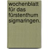Wochenblatt für das Fürstenthum Sigmaringen. door Onbekend