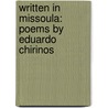 Written In Missoula: Poems By Eduardo Chirinos door Eduardo Chirinos
