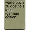 Wörterbuch Zu Goethe's Faust (German Edition) door Strehlke Friedrich