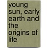 Young Sun, Early Earth and the Origins of Life door Thierry Montmerle
