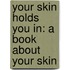 Your Skin Holds You in: A Book about Your Skin