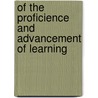 of the Proficience and Advancement of Learning by Sir Francis Bacon