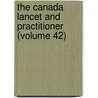 the Canada Lancet and Practitioner (Volume 42) by General Books