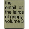 the Entail: Or, the Lairds of Grippy, Volume 3 door John Galt
