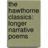 the Hawthorne Classics: Longer Narrative Poems door Edward Evereit Hale