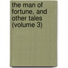 the Man of Fortune, and Other Tales (Volume 3) by Mrs Gore