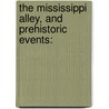 the Mississippi Alley, and Prehistoric Events: by C.B. Walker