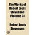 the Works of Robert Louis Stevenson (Volume 3)