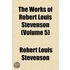 the Works of Robert Louis Stevenson (Volume 5)