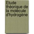 Étude théorique de la molécule d'hydrogène
