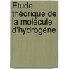 Étude théorique de la molécule d'hydrogène door Houaida Oueslati