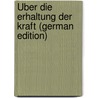 Über Die Erhaltung Der Kraft (German Edition) door Vasilevich Kolosov Guri