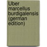 Über Marcellus Burdigalensis (German Edition) by Grimm Jacob