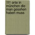 111 Orte in München die man gesehen haben muss