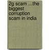 2g Scam ...the Biggest Corruption Scam In India door Yogesh Maske