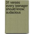 31 Verses Every Teenager Should Know: Audacious