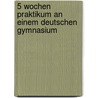 5 Wochen Praktikum an Einem Deutschen Gymnasium door Luise Ostendoerfer