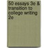 50 Essays 3e & Transition to College Writing 2e