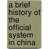 A Brief History of the Official System in China door Xie Baocheng
