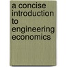 A Concise Introduction to Engineering Economics by Peter J. Cassimatis