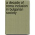A Decade of Roma Inclusion in Bulgarian Society