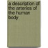 A Description of the Arteries of the Human Body
