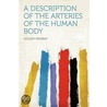 A Description of the Arteries of the Human Body door Adolph Murray