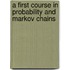 A First Course in Probability and Markov Chains