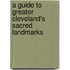 A Guide to Greater Cleveland's Sacred Landmarks