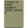 A History of British Socialism (1919): Volume 2 door Max Beer