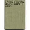 A History of Waverley Abbey ... Second edition. by Charles Kerry