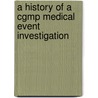 A History Of A Cgmp Medical Event Investigation door Michael A. Brown