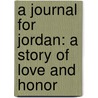 A Journal For Jordan: A Story Of Love And Honor door Dana Canedy