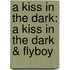 A Kiss in the Dark: A Kiss in the Dark & Flyboy