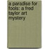 A Paradise for Fools: A Fred Taylor Art Mystery