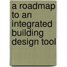 A Roadmap to an Integrated Building Design Tool door Sonia Punjabi