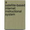 A Satellite-Based Internet Instructional System door Galen Collins