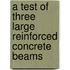 A Test of Three Large Reinforced Concrete Beams