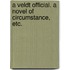 A Veldt Official. A novel of circumstance, etc.