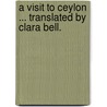 A Visit to Ceylon ... Translated by Clara Bell. by Ernst Heinrich Philipp August Haeckel