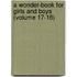 A Wonder-Book for Girls and Boys (Volume 17-18)