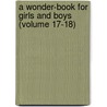 A Wonder-Book for Girls and Boys (Volume 17-18) by Nathaniel Hawthorne