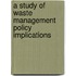 A study of waste management policy implications