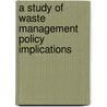 A study of waste management policy implications by Jessica A. Chvatal