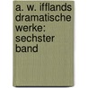A. W. Ifflands Dramatische Werke: sechster Band door August Wilhelm Iffland