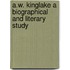 A.W. Kinglake a Biographical and Literary Study