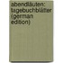 Abendläuten: Tagebuchblätter (German Edition)
