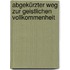 Abgekürzter Weg Zur Geistlichen Vollkommenheit