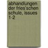 Abhandlungen Der Fries'schen Schule, Issues 1-2