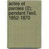 Actes Et Paroles (2); Pendant L'Exil, 1852-1870 door Victor Hugo